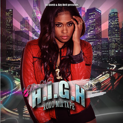 DJ GWEB PRESENTS Bella Nae - H.I.G.H. XOXO