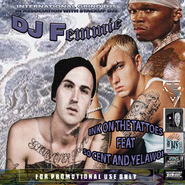  Dj Femmie Presents INK ON THE TATTOOS FEAT. 50 Cent & Yelawolf 