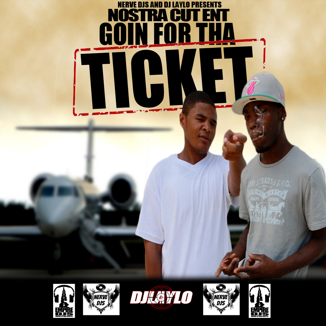 NOSTRA CUT ENT. Goin for the Ticket