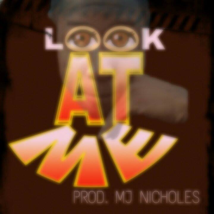 Look At Me (Prod. MJ Nichols) 