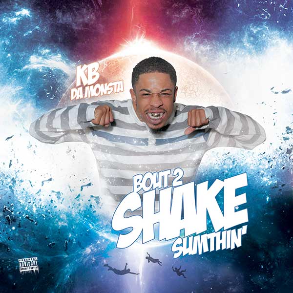 KB Da Monsta - Bout 2 Shake Sumthin
