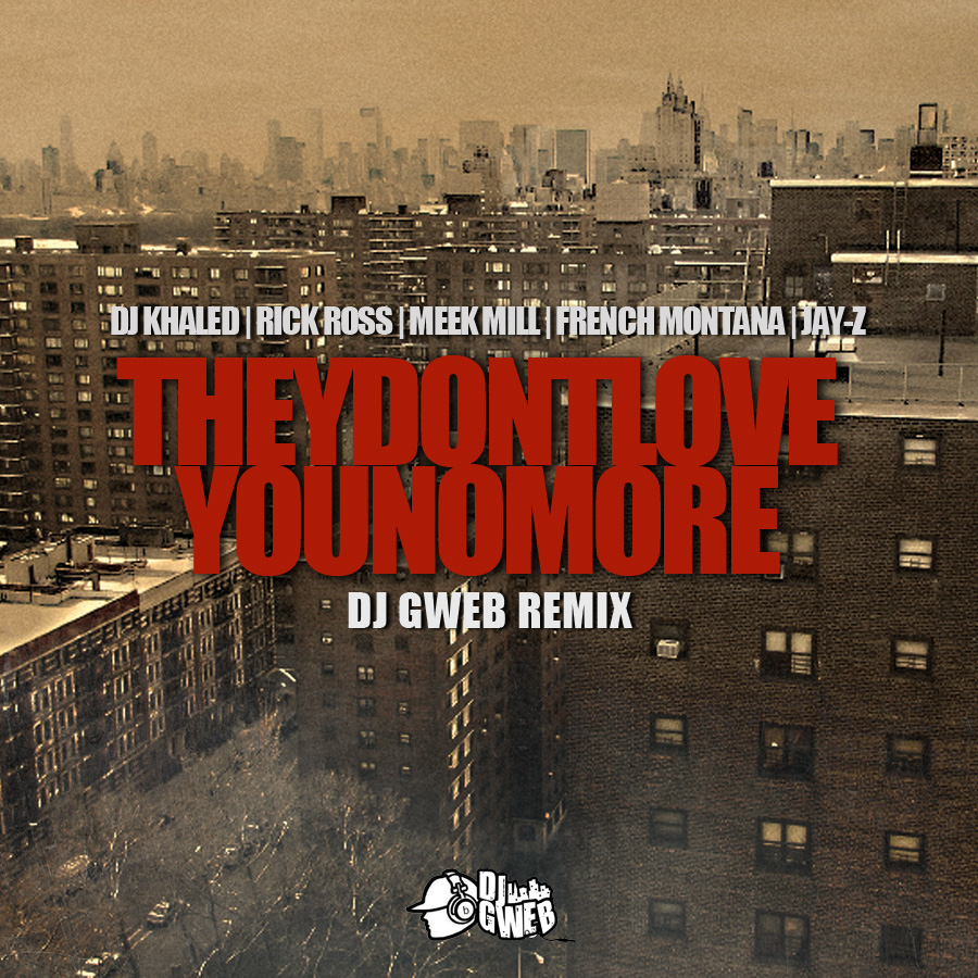 DJ-Khaled-ft.-Rick-Ross-Meek-Mill-French-Montana-Jay-Z-They-Dont-Love-You-No-Mor