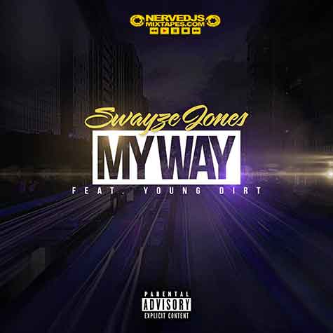 Swayze Jones Ft Young Dirt - My Way (I Do This)