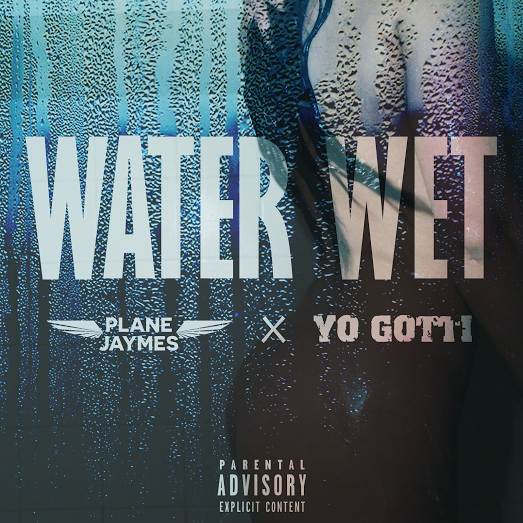 Plane Jaymes Ft. Yo Gotti - Water Wet