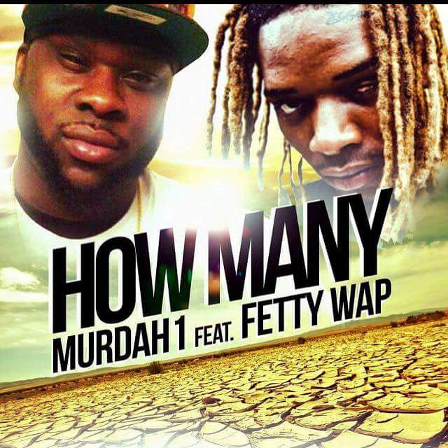 Murdah 1 feat Fetty Wap - How Many @Murdah1 @Fettwap