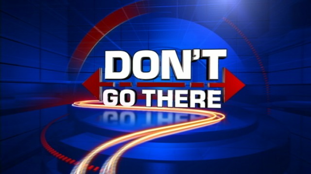 Don't Go There