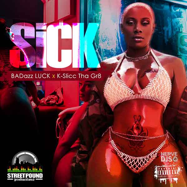 SiCK Ft. BADazz LUCK & K-Slicc (Explicit)