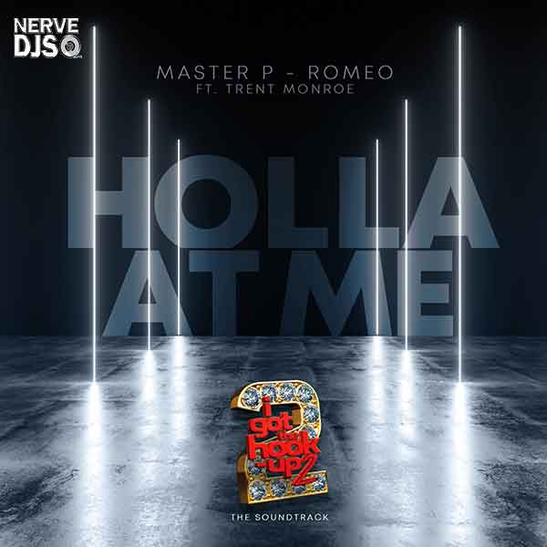 Holla At Me ft. Romeo & Trent Monroe (Radio) 