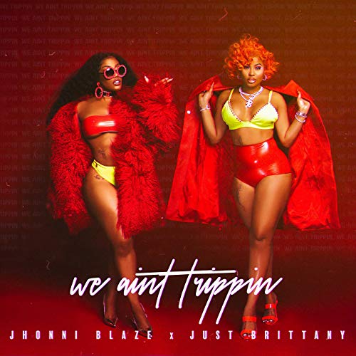 We Aint Trippin ft Just Brittany