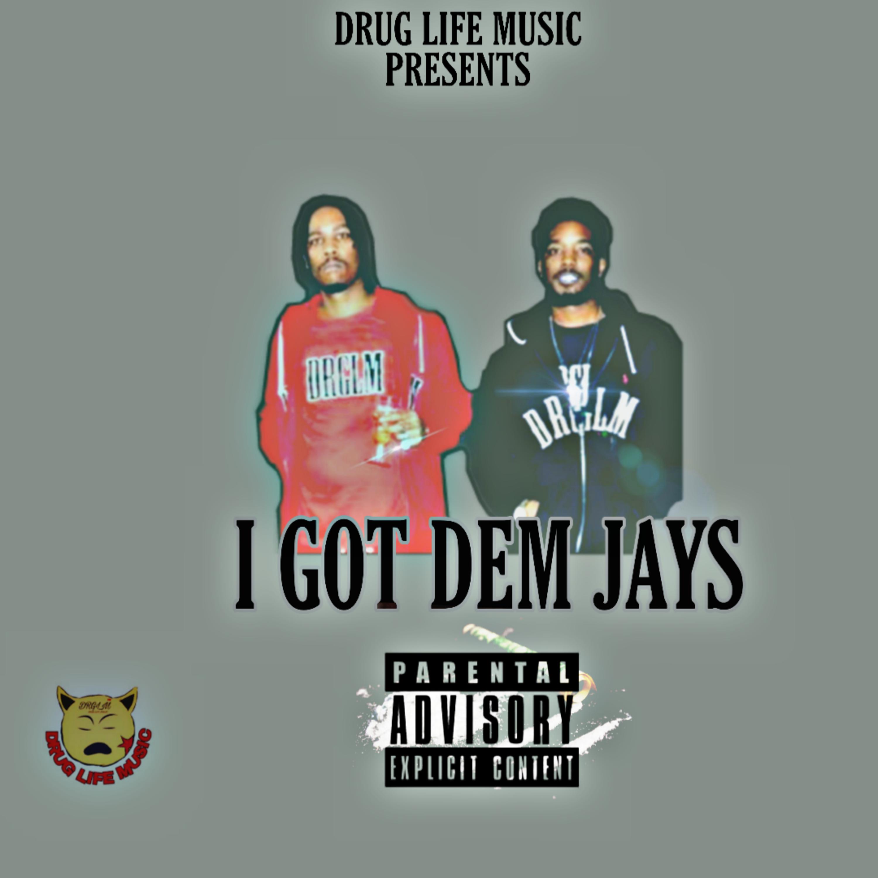 I GOT DEM JAY'S