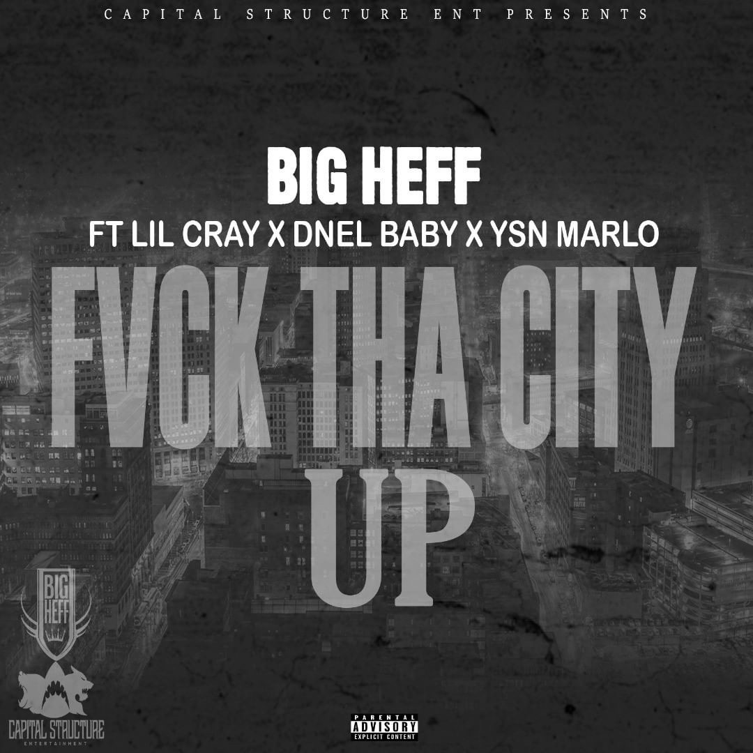 BIG HEFF - FVCK THA CITY UP FEAT LIL CRAY DNEL YSN MARLO  UP 