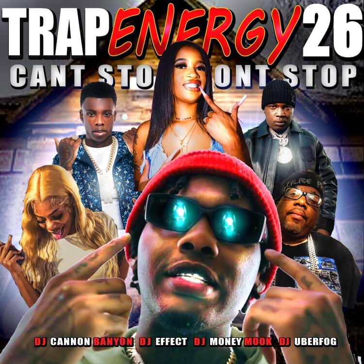 Trap Energy 26 (Co-Hosted by DJ Cannon Banyon, DJ Effect & DJ Money Mook)