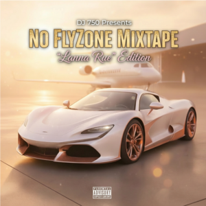 My750Music Ent Presents:No Flyzone Mixtape  Lana Rue  Edition